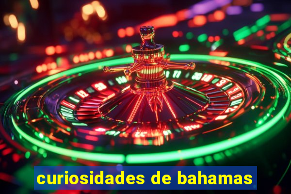 curiosidades de bahamas